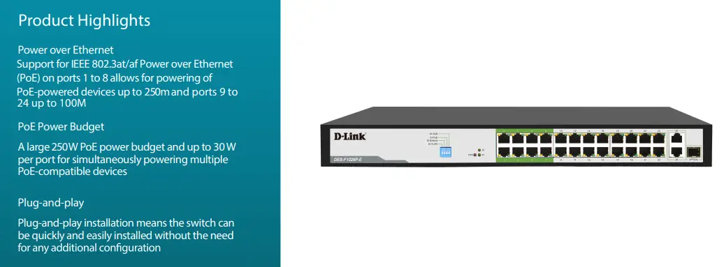 D-Link DES-F1026P-E 250M 24 100M bps PoE Switch with Gigabit Combo Port Full/half-duplex for Ethernet/Fast Ethernet 250W total power budget Twenty-Four PoE ports Up to 30 W power output per PoE port